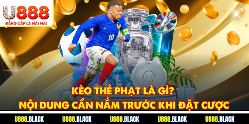 Kèo thẻ phạt là gì? Nội dung cần nắm trước khi đặt cược